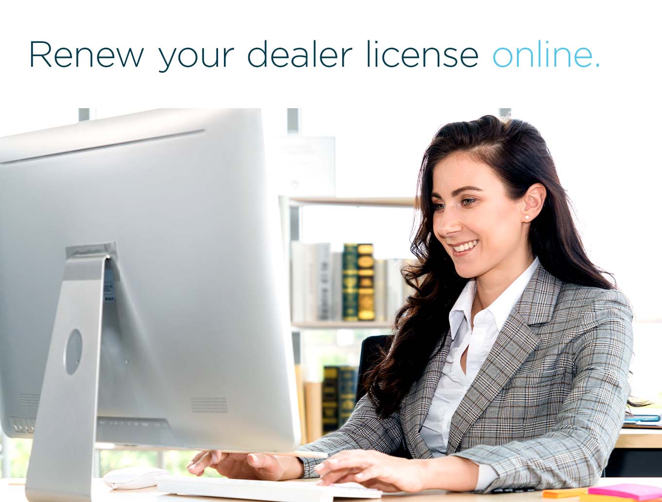 Renew your dealer license online.