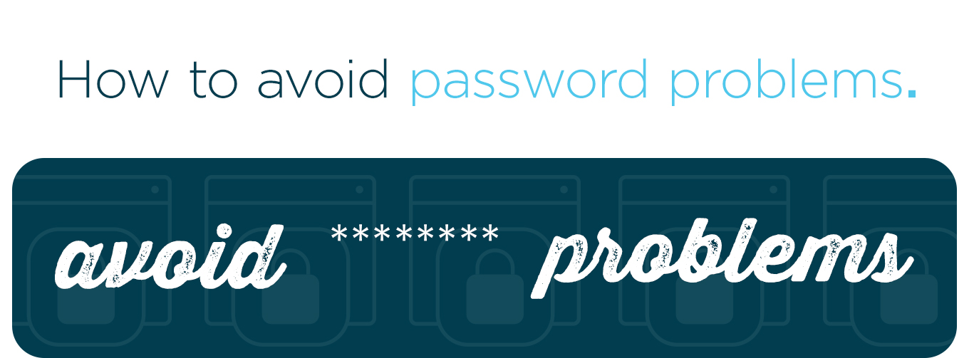 How to avoid password problems.