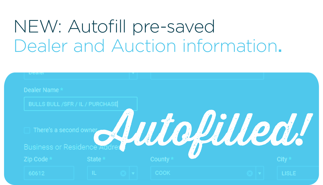 NEW: Autofill pre-saved Dealer and Auction information.