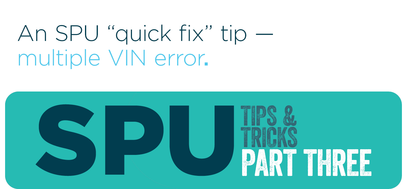An SPU “quick fix” tip — Multiple VIN Error