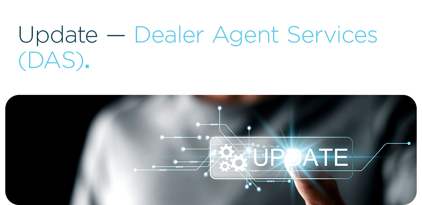 Update — Dealer Agent Services (DAS).