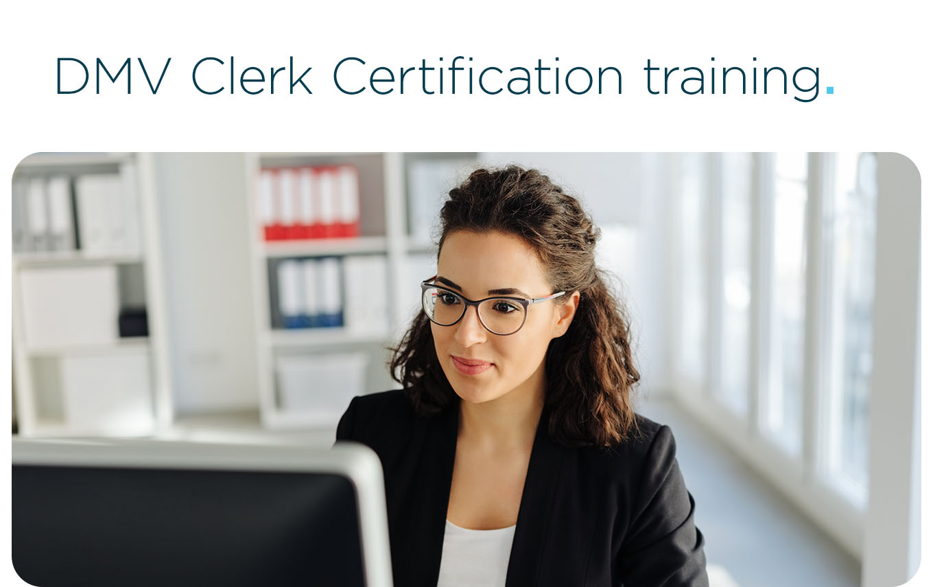 DMV Clerk Certification training.