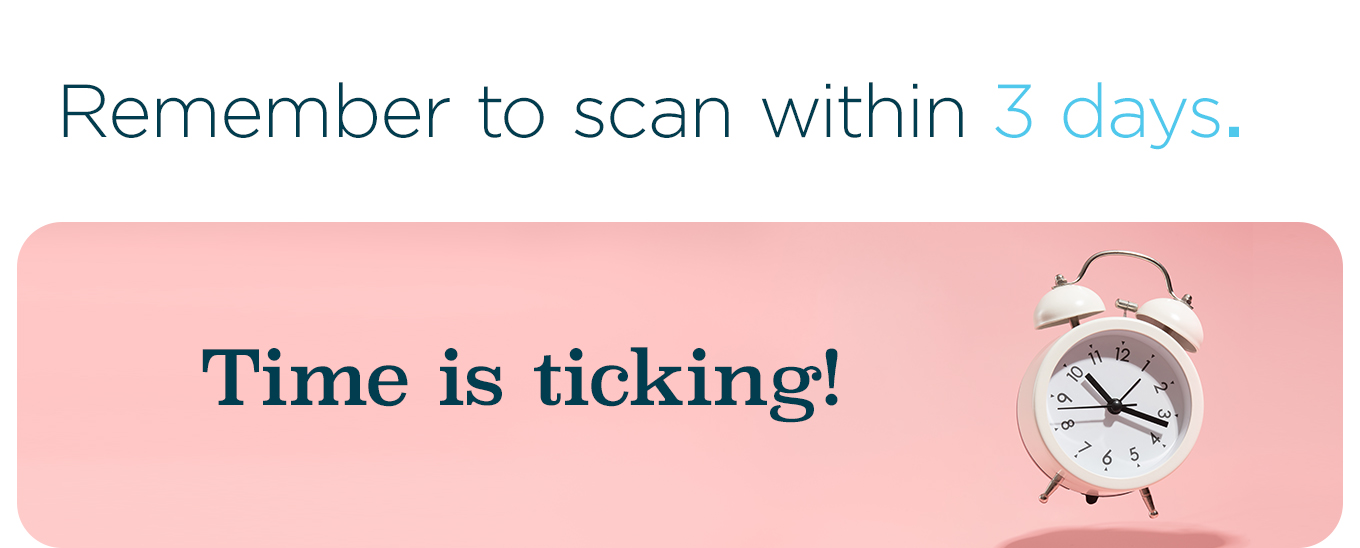Remember to scan within 3 days.