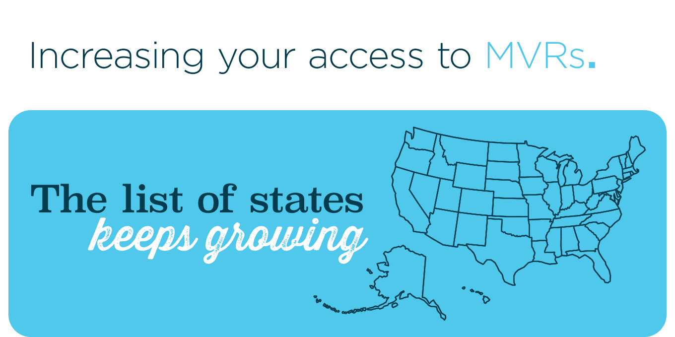 Increasing your access to MVRs.