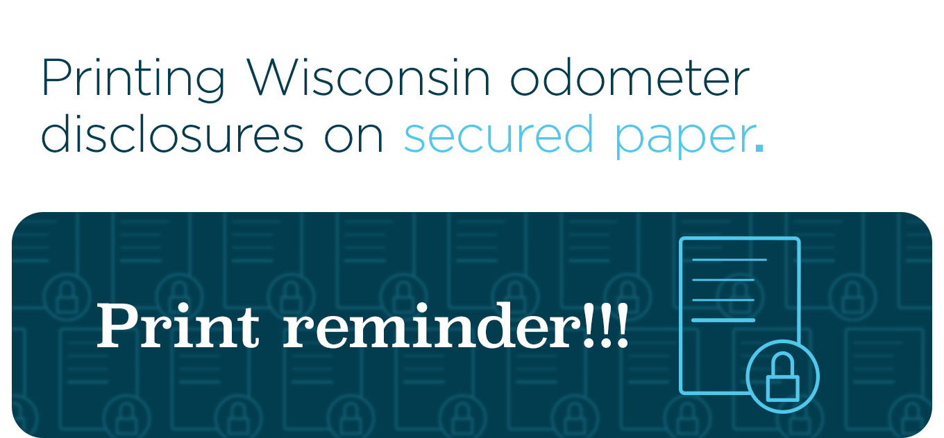 Printing Wisconsin odometer disclosures on secured paper.