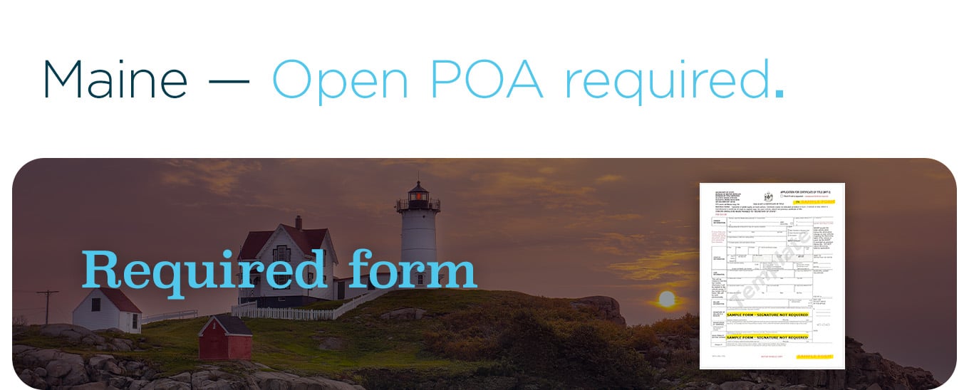 Maine — Open POA required.
